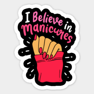 I Believe In Manicures Quote Hand Polished Fingernails Beauty Lover Sticker