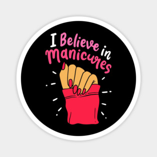 I Believe In Manicures Quote Hand Polished Fingernails Beauty Lover Magnet