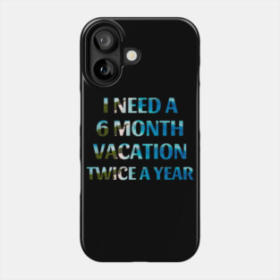 Six Month Vacation Phone Case