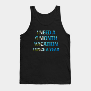 Six Month Vacation Tank Top
