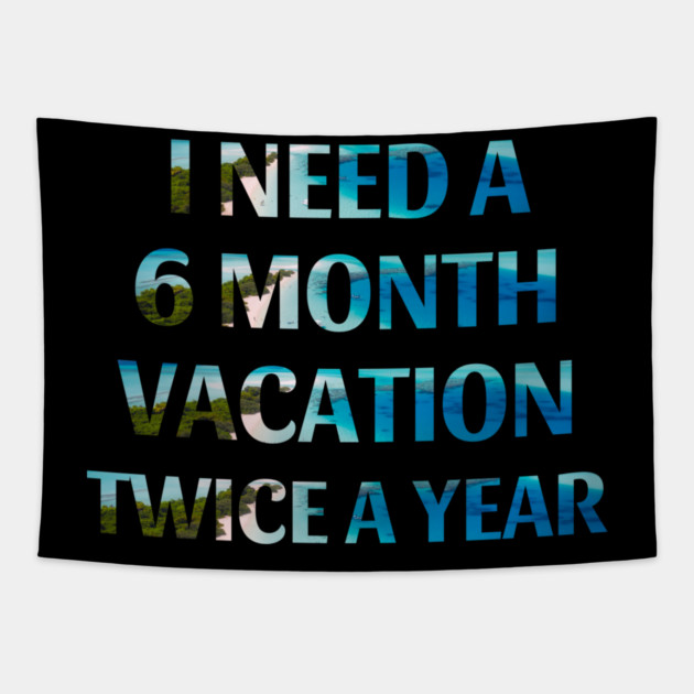 Six Month Vacation Tapestry by MCALTees