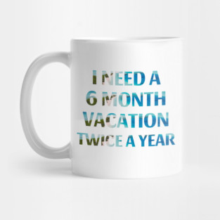 Six Month Vacation Mug