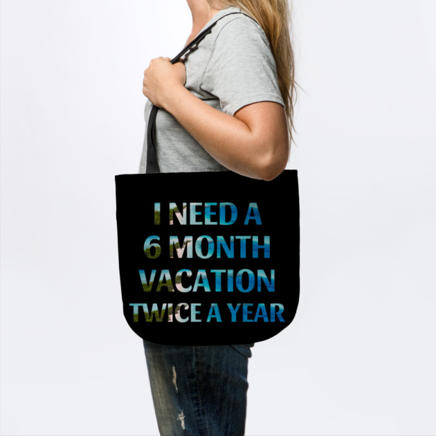 Six Month Vacation by MCALTees