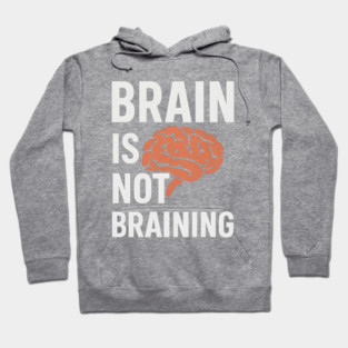 Funny Brain is Not Braining, Tired, Working School Life Hoodie