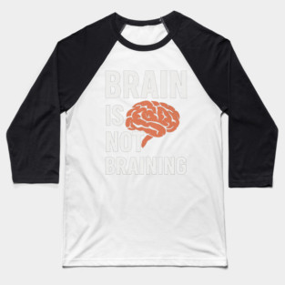 Funny Brain is Not Braining, Tired, Working School Life Baseball T-Shirt