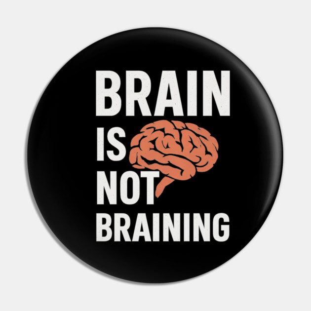 Funny Brain is Not Braining, Tired, Working School Life Pin by logiamerch
