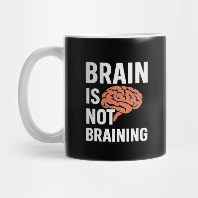 Funny Brain is Not Braining, Tired, Working School Life by logiamerch