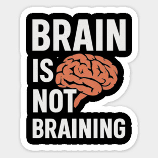 Funny Brain is Not Braining, Tired, Working School Life Sticker