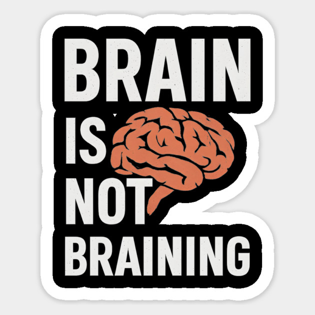 Funny Brain is Not Braining, Tired, Working School Life Sticker by logiamerch