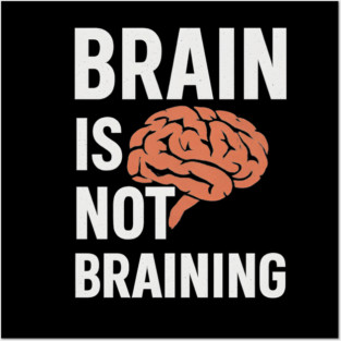 Funny Brain is Not Braining, Tired, Working School Life Posters and Art