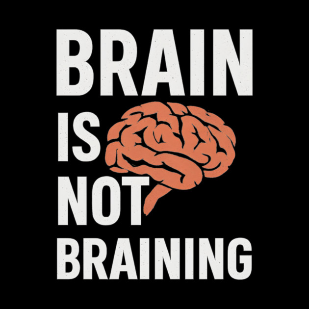 Funny Brain is Not Braining, Tired, Working School Life by logiamerch