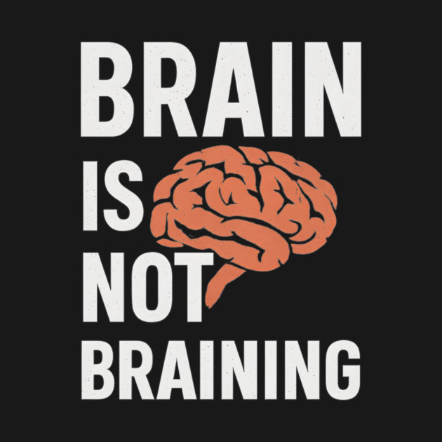 Funny Brain is Not Braining, Tired, Working School Life by logiamerch