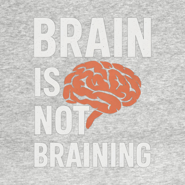 Funny Brain is Not Braining, Tired, Working School Life by logiamerch
