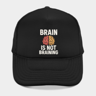 Funny Brain is Not Braining, Tired, Working School Life Hat