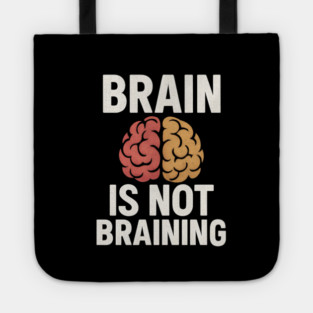 Funny Brain is Not Braining, Tired, Working School Life Tote