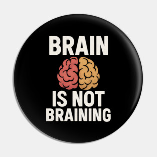 Funny Brain is Not Braining, Tired, Working School Life Pin