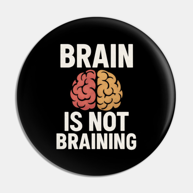 Funny Brain is Not Braining, Tired, Working School Life Pin by logiamerch
