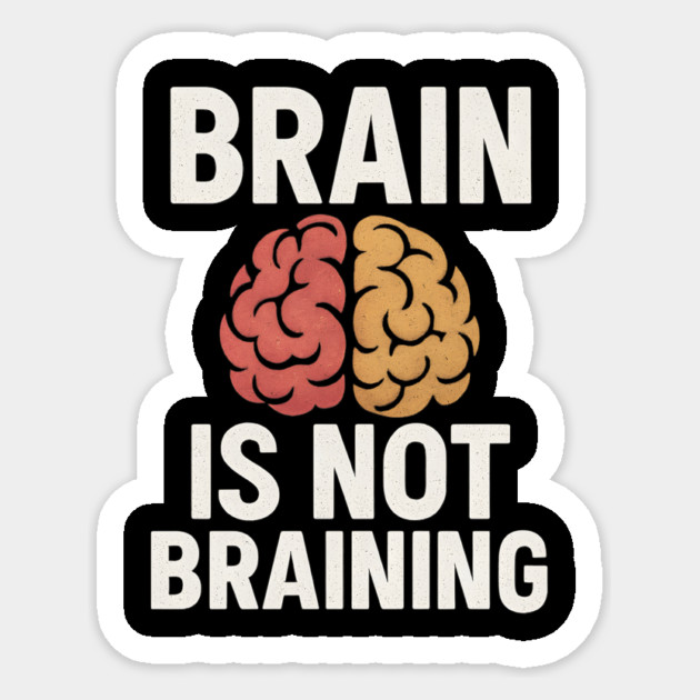 Funny Brain is Not Braining, Tired, Working School Life Sticker by logiamerch