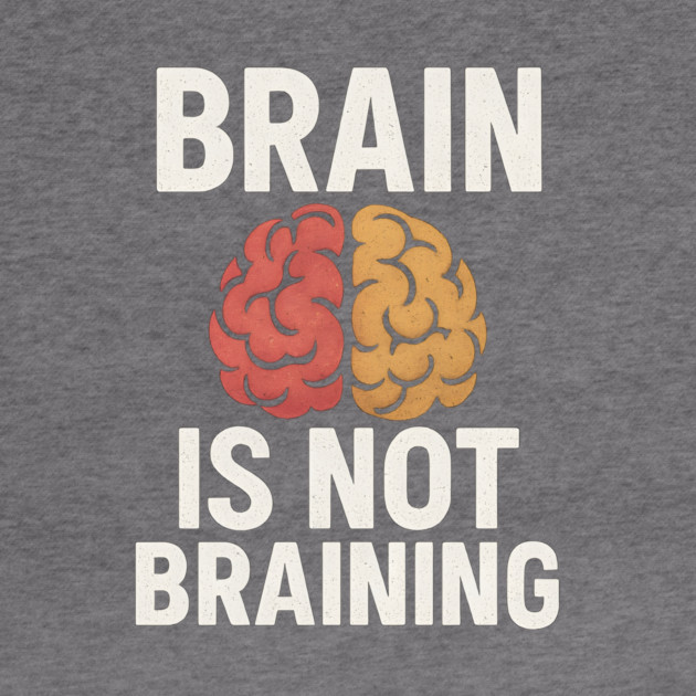 Funny Brain is Not Braining, Tired, Working School Life by logiamerch