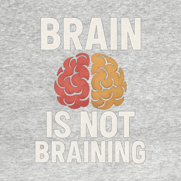 Funny Brain is Not Braining, Tired, Working School Life by logiamerch