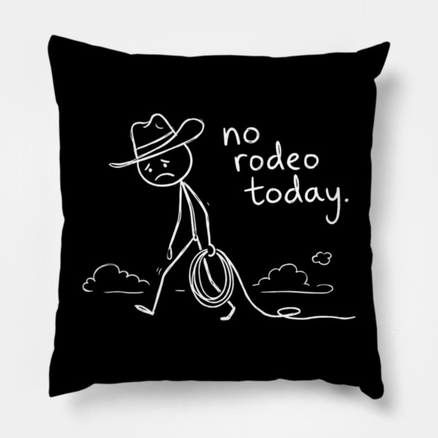 No Rodeo Today Sad Cowboy Country Humor Pillow by ArtistTee ⭐⭐⭐⭐⭐