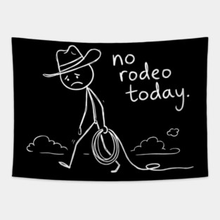 No Rodeo Today Sad Cowboy Country Humor Tapestry