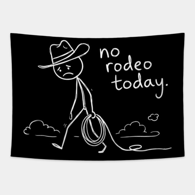 No Rodeo Today Sad Cowboy Country Humor Tapestry by ArtistTee ⭐⭐⭐⭐⭐