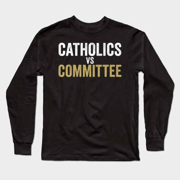 Catholics Vs Committee Funny Religious Humor Long Sleeve T-Shirt by ArtistTee ⭐⭐⭐⭐⭐
