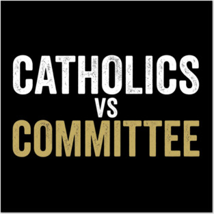 Catholics Vs Committee Funny Religious Humor Posters and Art
