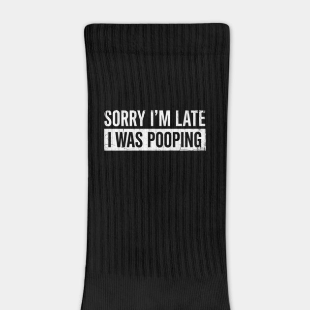 Sorry I'm Late I Was Pooping Funny Bathroom Humor by ArtistTee ⭐⭐⭐⭐⭐