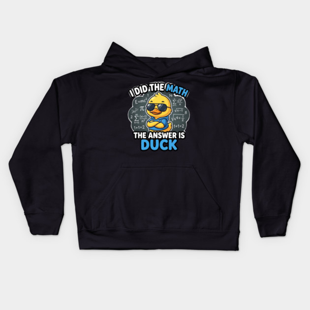I Did The Math The Answer Is Duck Funny Math Teacher Kids Hoodie by ArtistTee ⭐⭐⭐⭐⭐