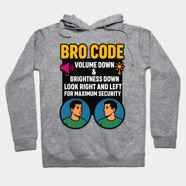 Bro Code Security Meme Look Right Left Funny Internet Saying Hoodie by logiamerch