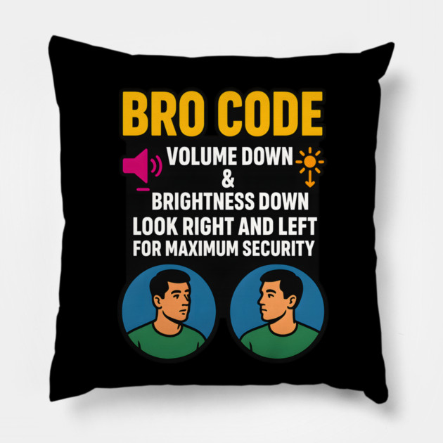 Bro Code Security Meme Look Right Left Funny Internet Saying Pillow by logiamerch