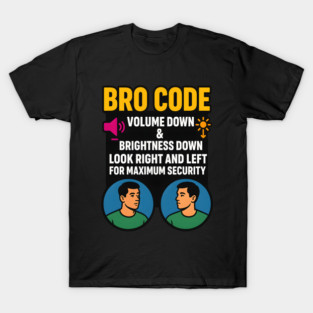 Bro Code Security Meme Look Right Left Funny Internet Saying T-Shirt