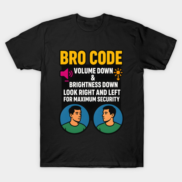 Bro Code Security Meme Look Right Left Funny Internet Saying T-Shirt by logiamerch
