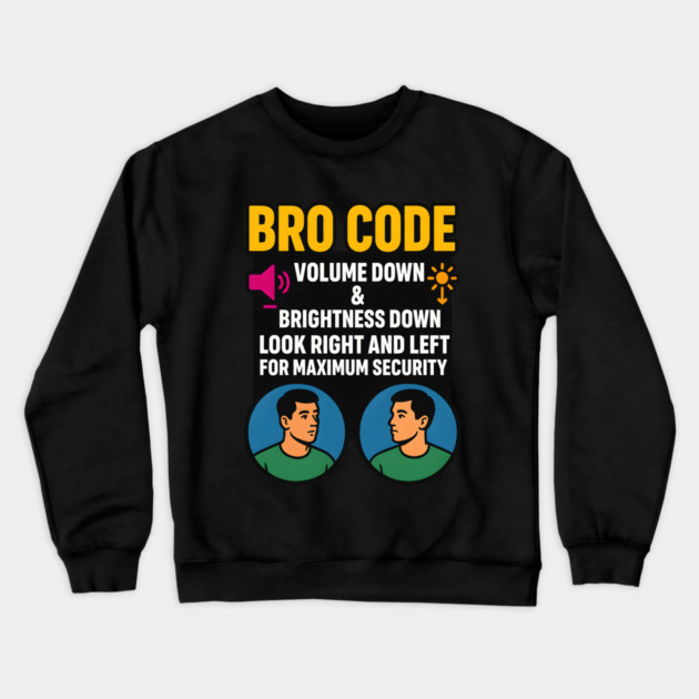Bro Code Security Meme Look Right Left Funny Internet Saying Crewneck Sweatshirt by logiamerch
