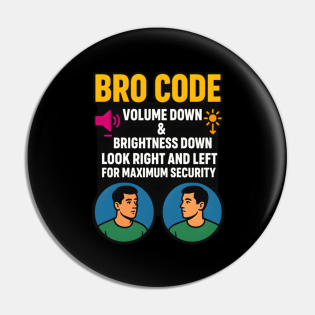 Bro Code Security Meme Look Right Left Funny Internet Saying Pin by logiamerch