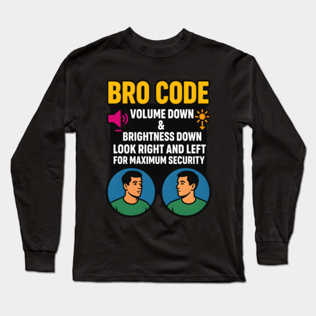 Bro Code Security Meme Look Right Left Funny Internet Saying Long Sleeve T-Shirt by logiamerch