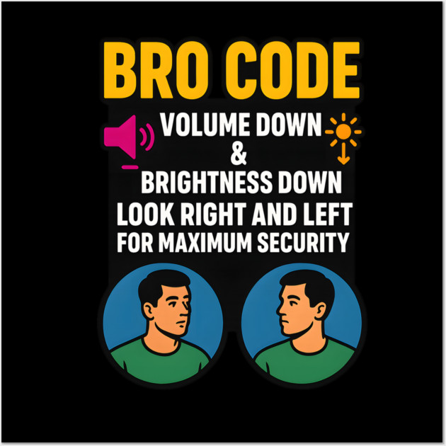Bro Code Security Meme Look Right Left Funny Internet Saying Wall Art by logiamerch