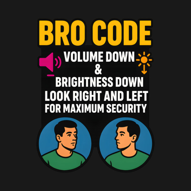 Bro Code Security Meme Look Right Left Funny Internet Saying by logiamerch