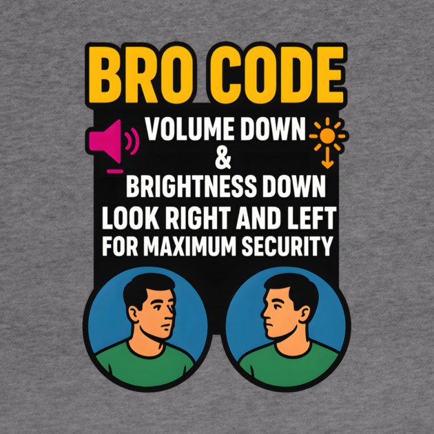 Bro Code Security Meme Look Right Left Funny Internet Saying by logiamerch