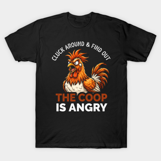 Cluck Around & Find Out The Coop Is Angry Chicken Farmer Humor T-Shirt by ArtistTee ⭐⭐⭐⭐⭐