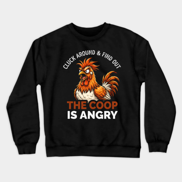 Cluck Around & Find Out The Coop Is Angry Chicken Farmer Humor Crewneck Sweatshirt by ArtistTee ⭐⭐⭐⭐⭐