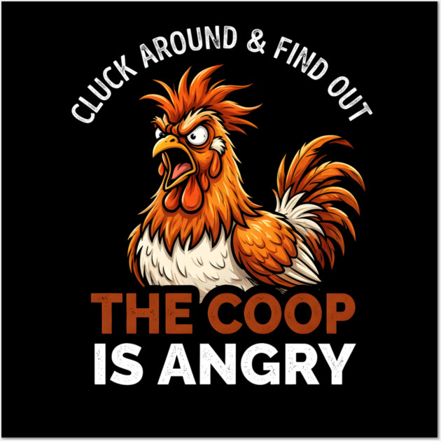 Cluck Around & Find Out The Coop Is Angry Chicken Farmer Humor Wall Art by ArtistTee ⭐⭐⭐⭐⭐