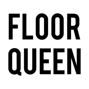 Floor Queen T-Shirt