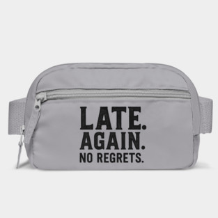 Late Again. No Regrets. Sarcastic Humor Bag