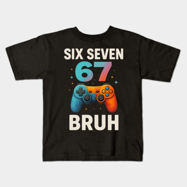 Six Seven Bruh Gamer Birthday Funny Gaming Kids T-Shirt by ArtistTee ⭐⭐⭐⭐⭐