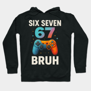 Six Seven Bruh Gamer Birthday Funny Gaming Hoodie