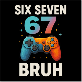 Six Seven Bruh Gamer Birthday Funny Gaming Posters and Art