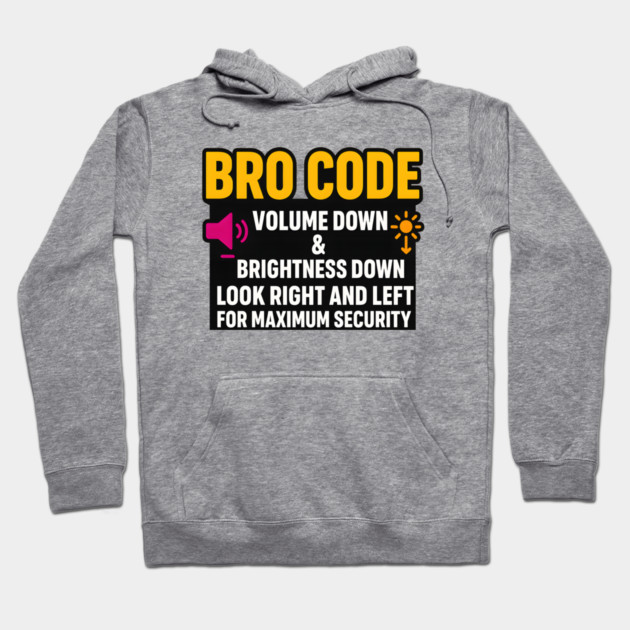 Bro Code Security Meme Look Right Left Funny Internet Saying Hoodie by logiamerch